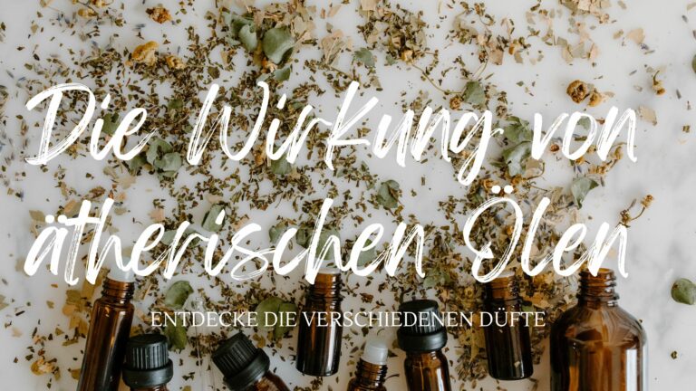 Die Wirkung von ätherischen Ölen Entdecke die verschiedenen Düfte und ihre Vorteile